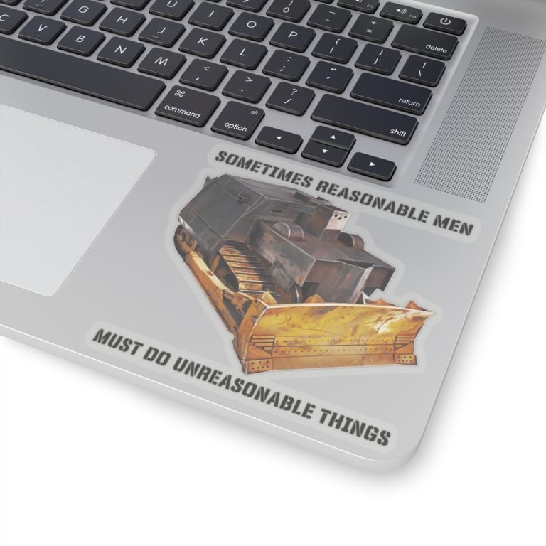 Sometimes Reasonable Men Must Do Unreasonable Things Sticker | Teesperky