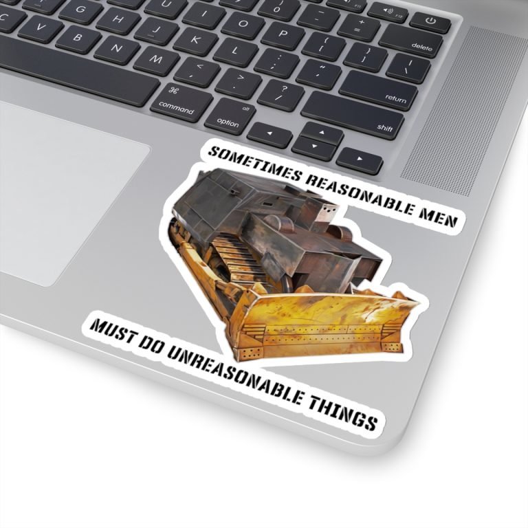 Sometimes Reasonable Men Must Do Unreasonable Things Sticker | Teesperky