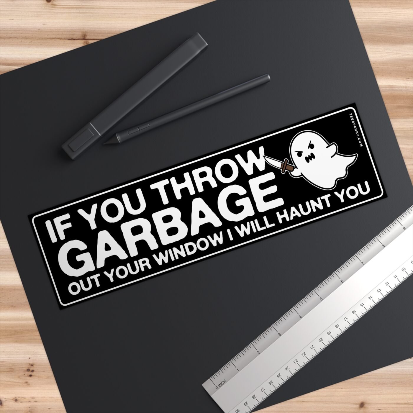 If You Throw Garbage Out Your Window I Will Haunt You Bumper Sticker ...