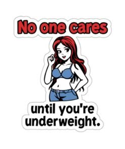 No One Cares Until You're Underweight