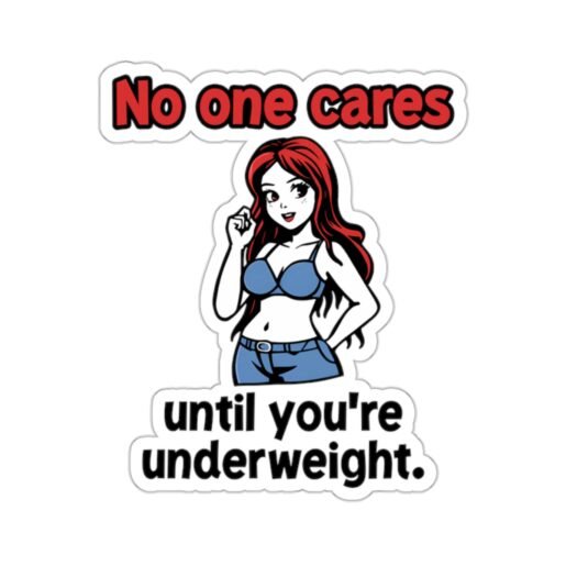 No One Cares Until You're Underweight