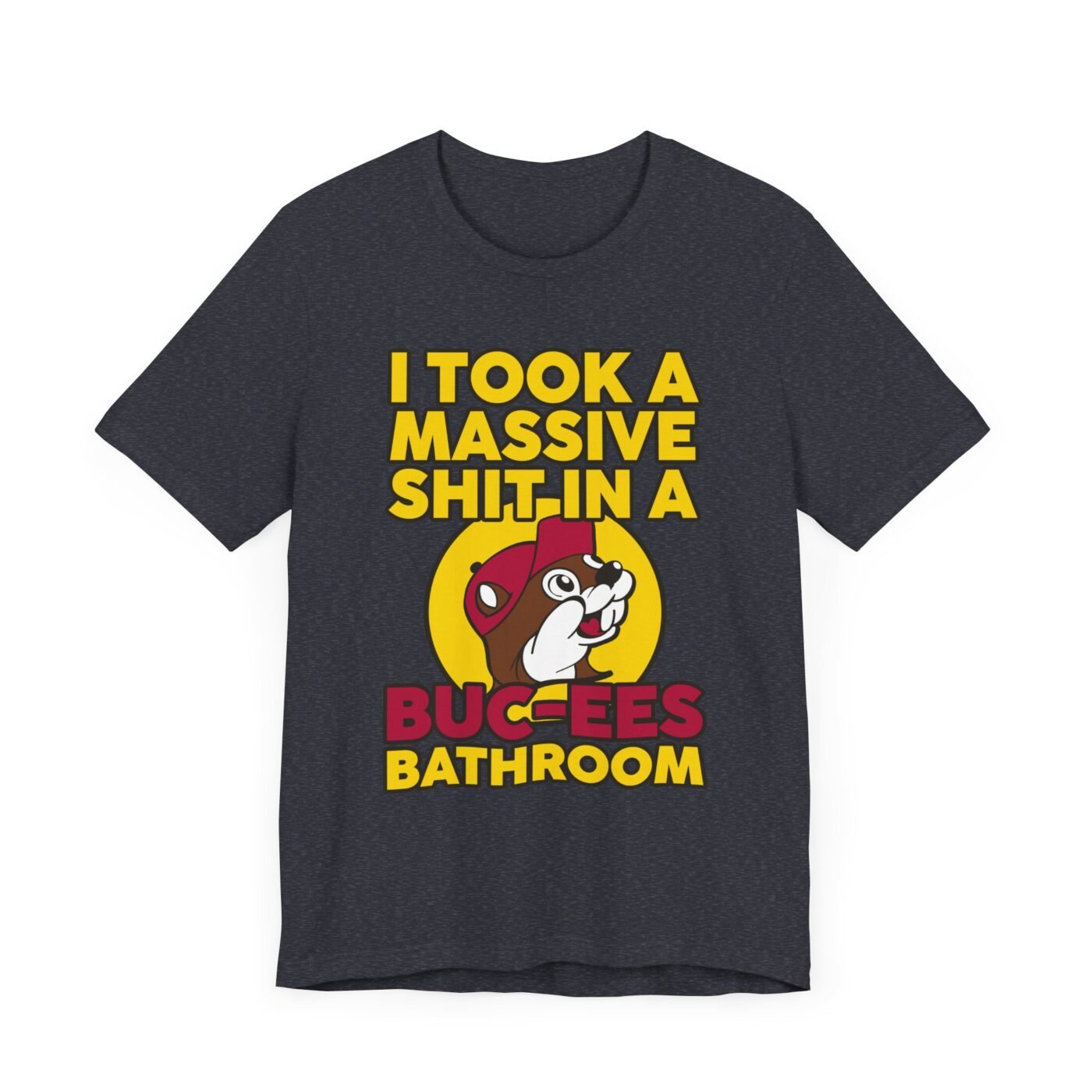 I Took a Massive Shit in a Buc-ees Bathroom T-Shirt | Teesperky