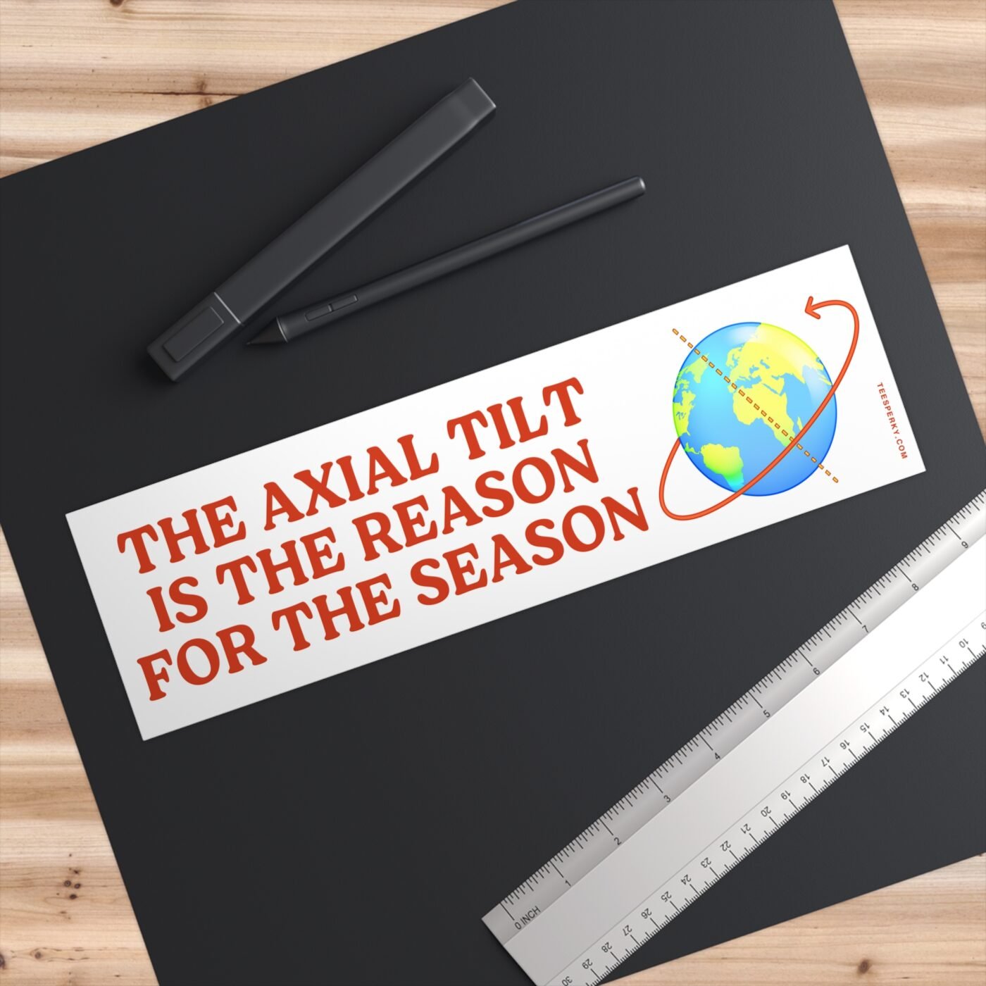 The Axial Tilt is the Reason for the Season Bumper Sticker | Teesperky