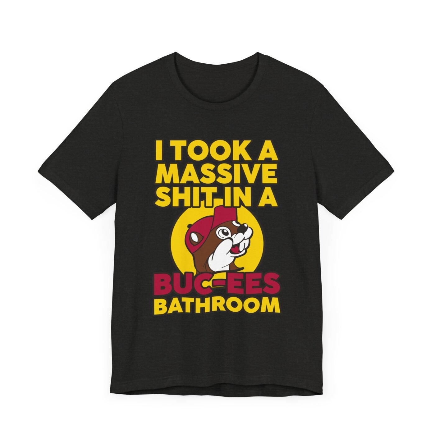 I Took a Massive Shit in a Buc-ees Bathroom T-Shirt | Teesperky