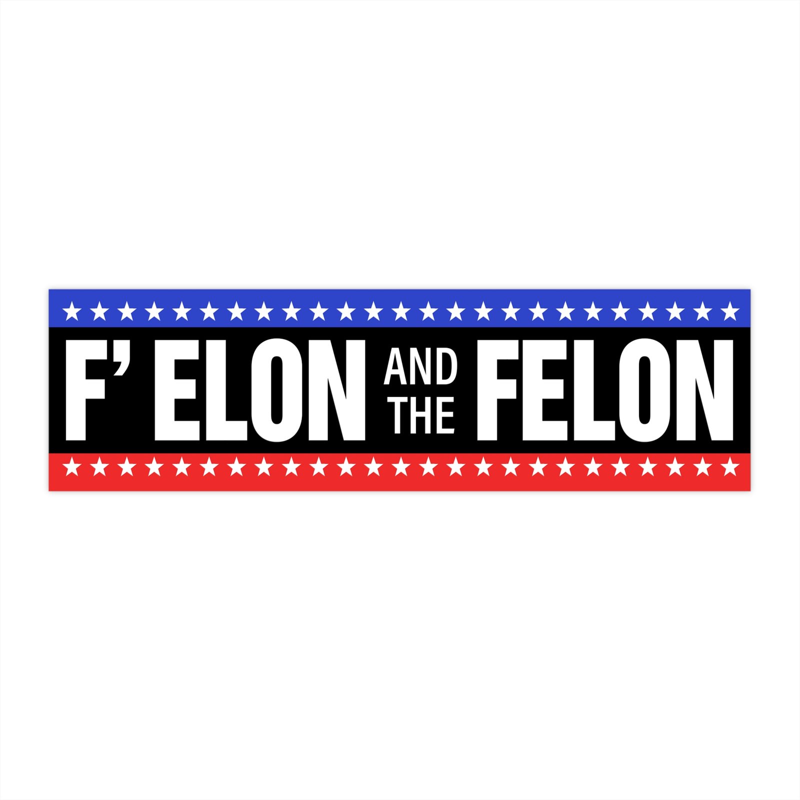 F' Elon and the Felon Bumper Sticker | Teesperky