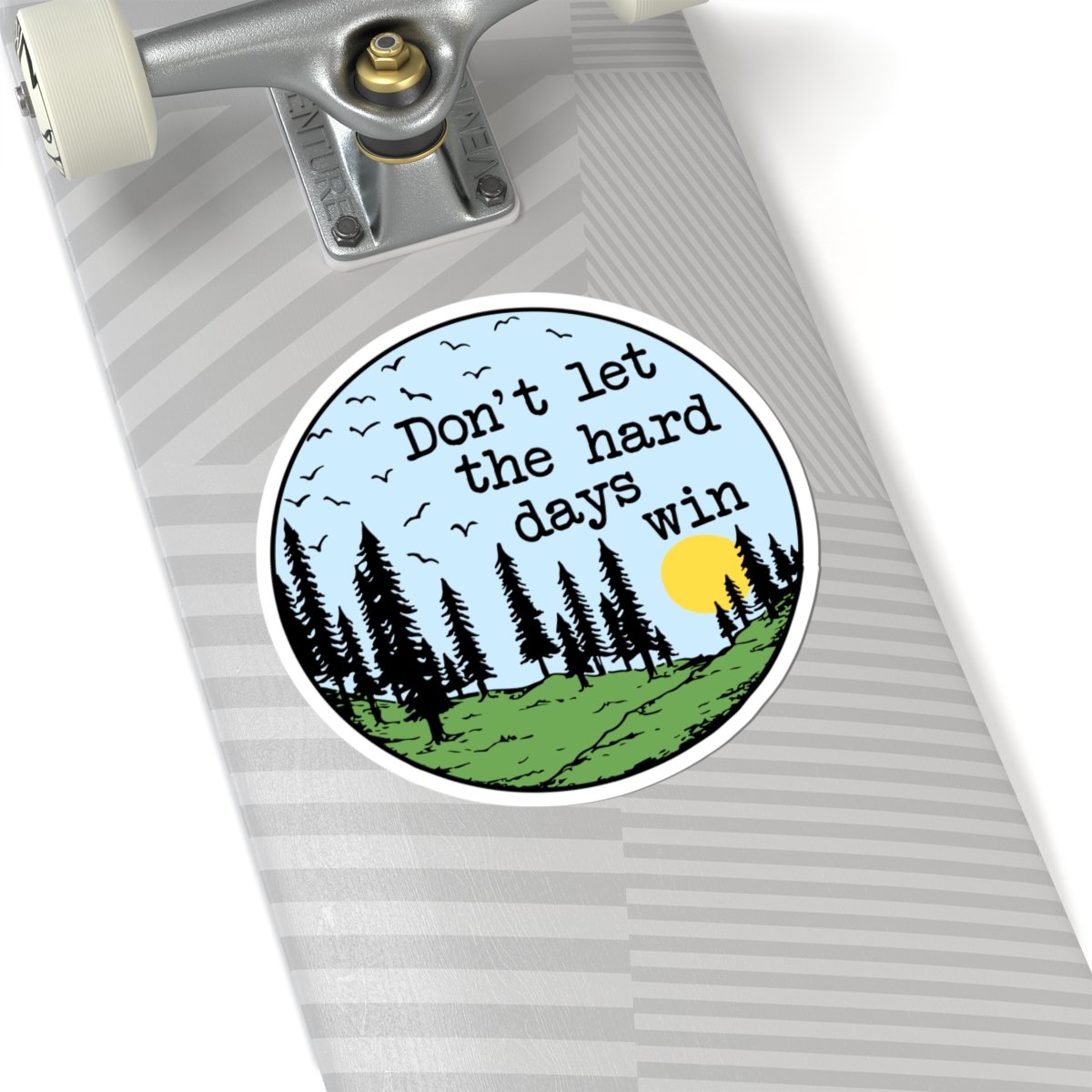 "Don't Let The Hard Days Win" Bumper Sticker - 5 Inch Vinyl Decal For Cars & More