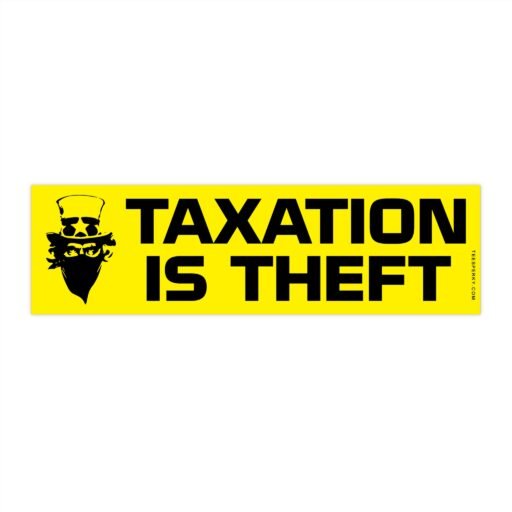 Taxation is Theft Bumper Sticker