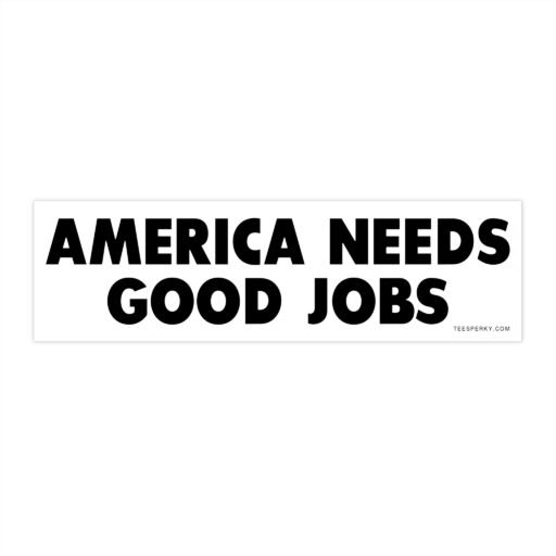 America Needs Good Jobs Bumper Sticker