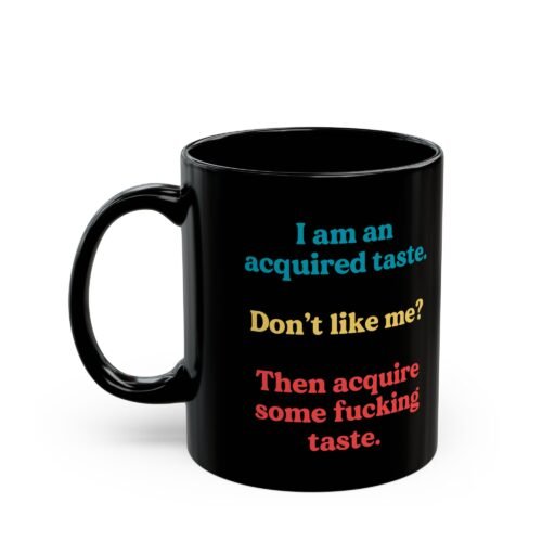 I Am an Acquired Taste Black Mug