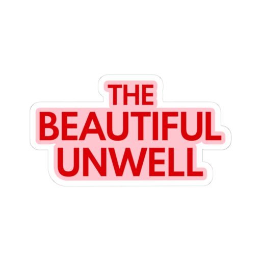 The Beautiful Unwell Sticker