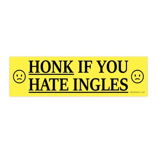 Honk if You Hate Ingles Bumper Sticker
