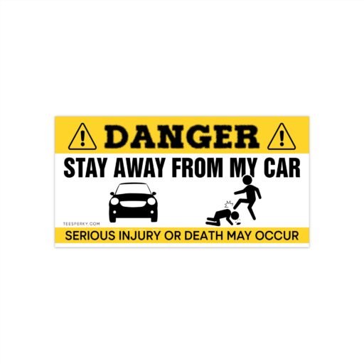 Danger Stay Away From My Car Bumper Sticker