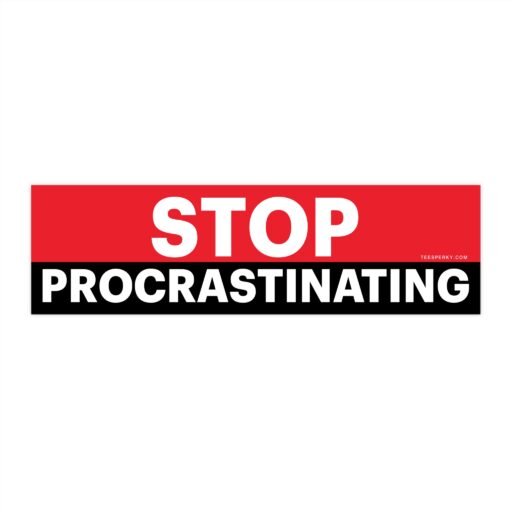 Stop Procrastinating Bumper Sticker