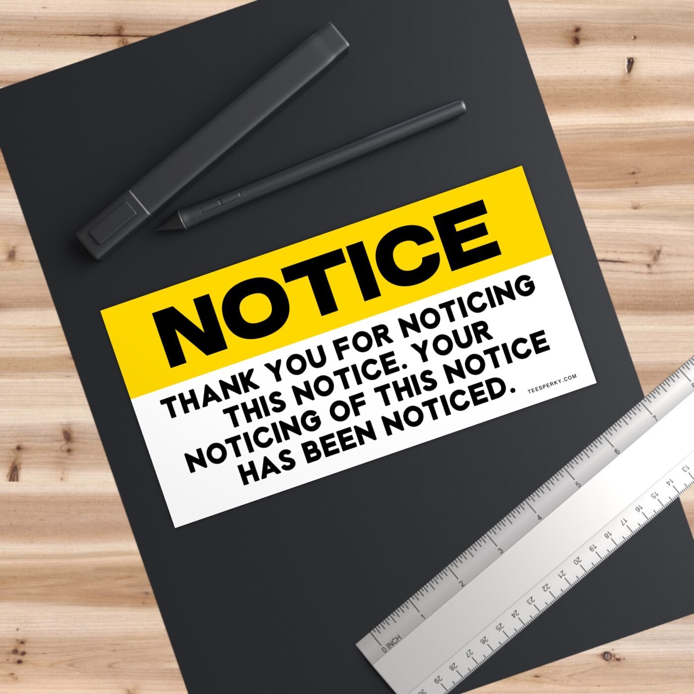 Notice - Thank You for Noticing This Notice Bumper Sticker | Teesperky