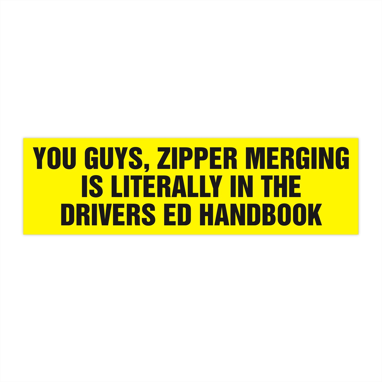 Zipper Merging is Literally in the Drivers Ed Handbook Bumper Sticker