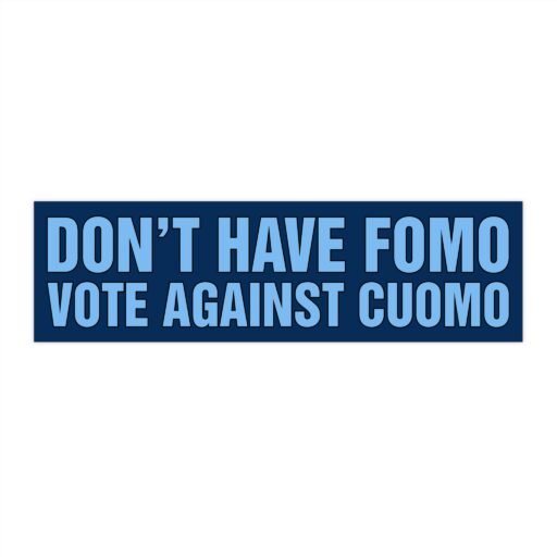 Don't Have FOMO Vote Against Cuomo Bumper Sticker