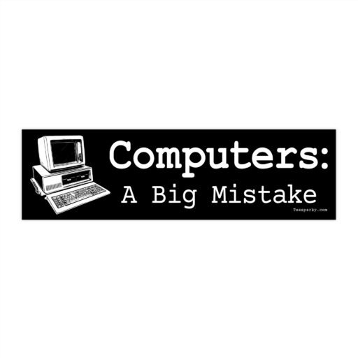 Computers: a Big Mistake Bumper Sticker