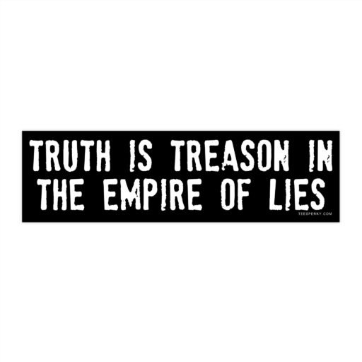 Truth is Treason in the Empire of Lies Bumper Sticker