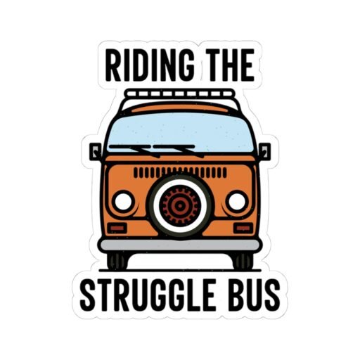 Riding The Struggle Bus Sticker