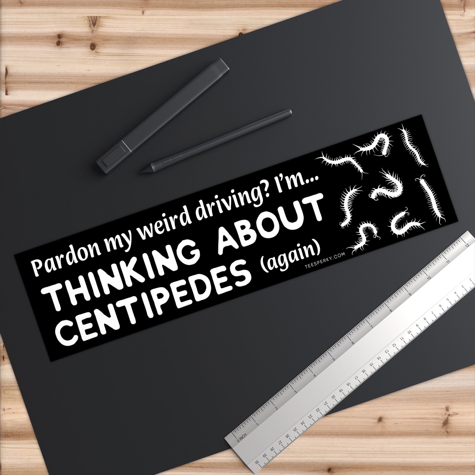 Pardon My Weird Driving, I'm Thinking About Centipedes Again Bumper Sticker - Image 6
