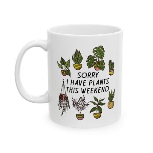 Sorry I Have Plants This Weekend Mug