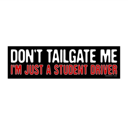 Don't Tailgate Me Student Driver Bumper Sticker