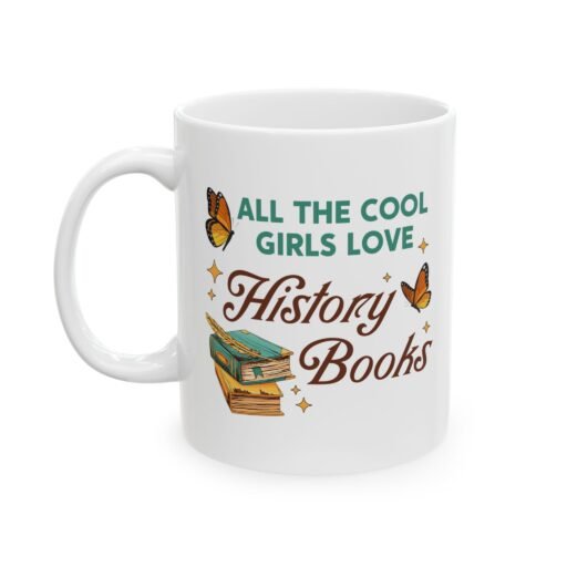 All the Cool Girls Love History Books Mug