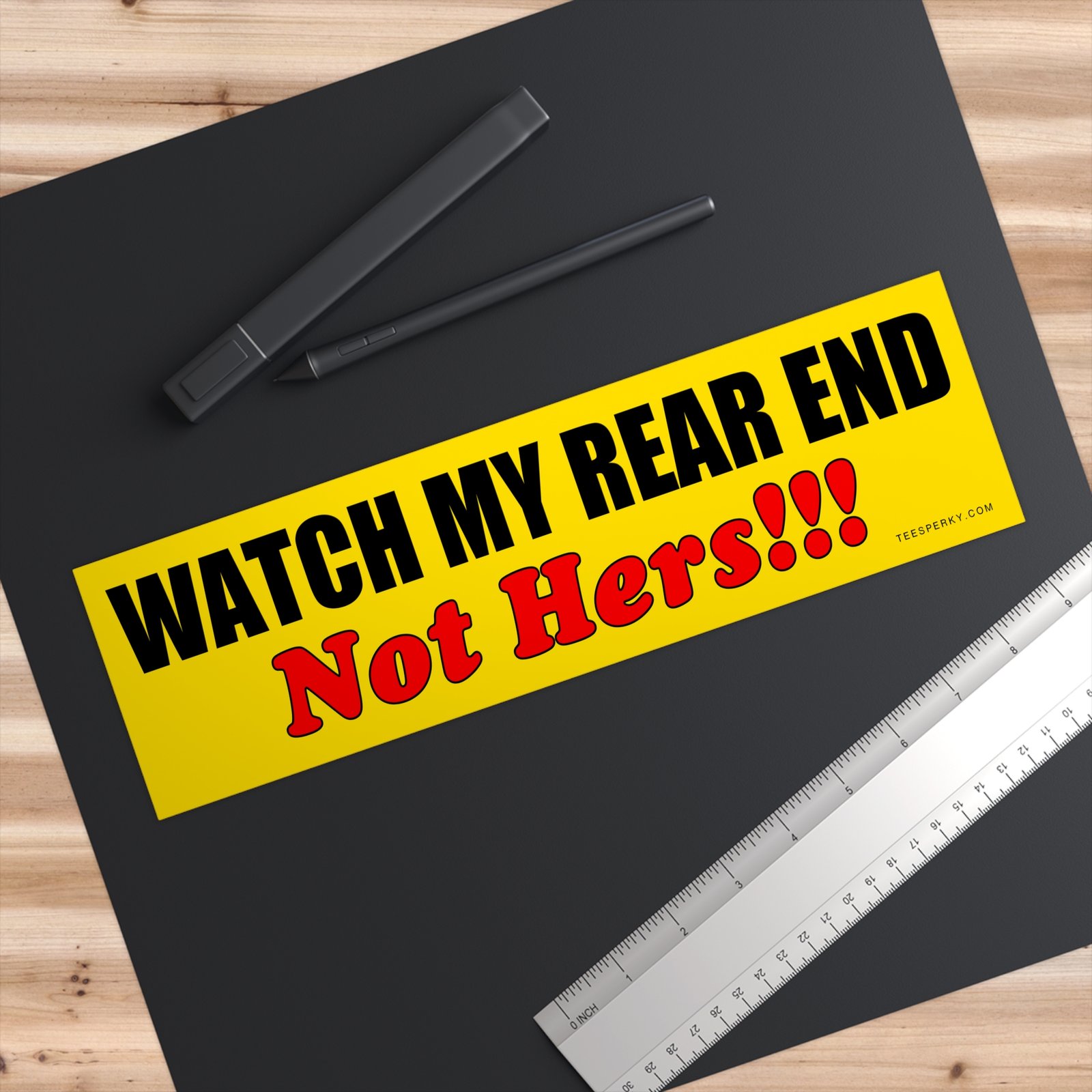 Watch My Rear End Not Hers Bumper Sticker - Image 6