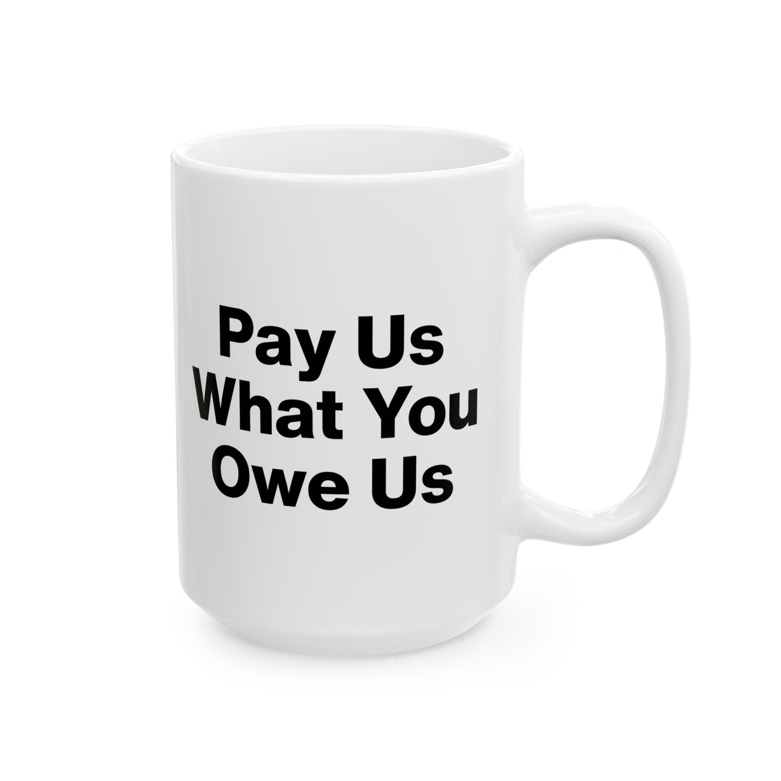 Pay Us What You Owe Us Mug - Image 6
