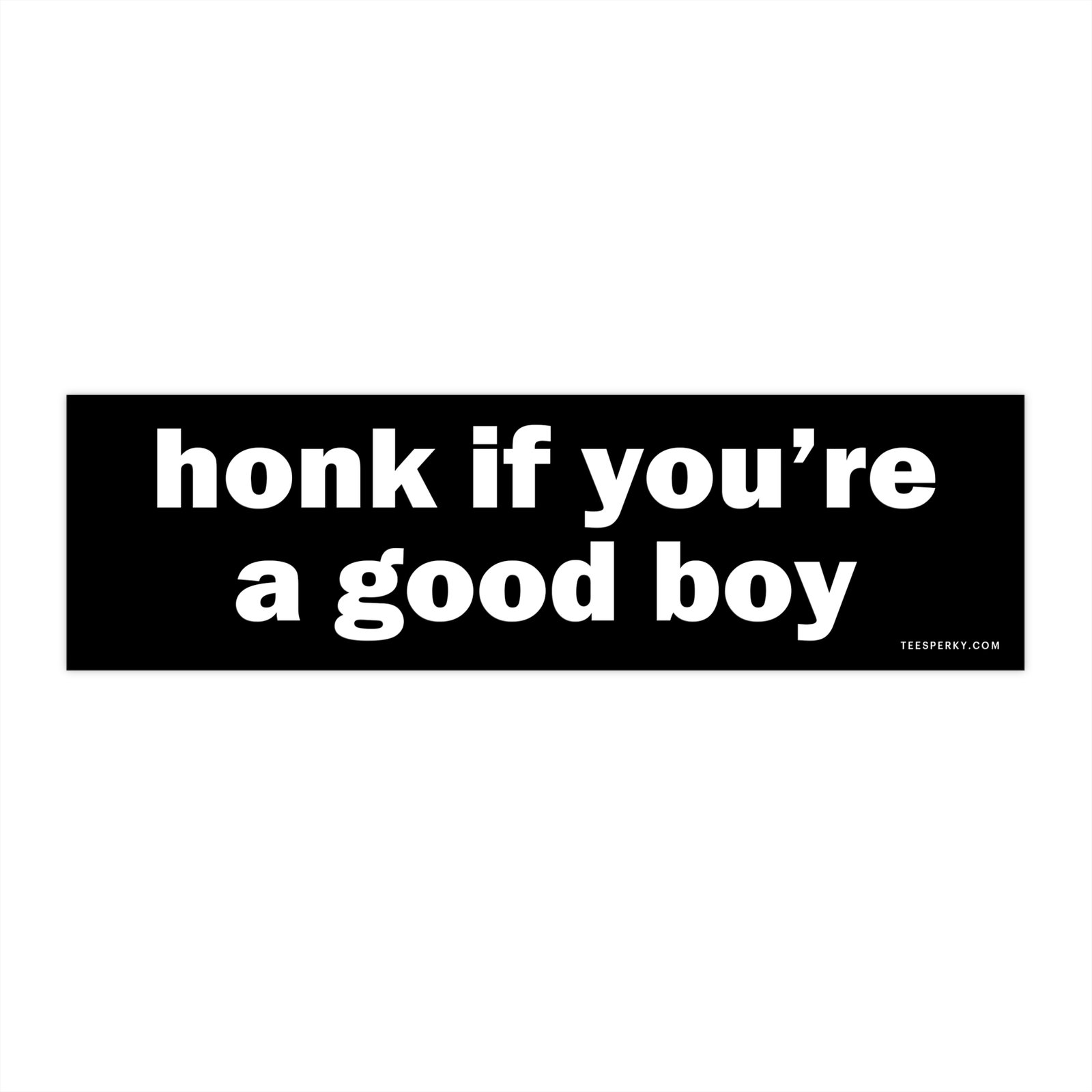 Honk if You're a Good Boy Bumper Sticker