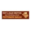 Not a Bad Driver Just Thinking About Pepperoni Rolls Bumper Sticker