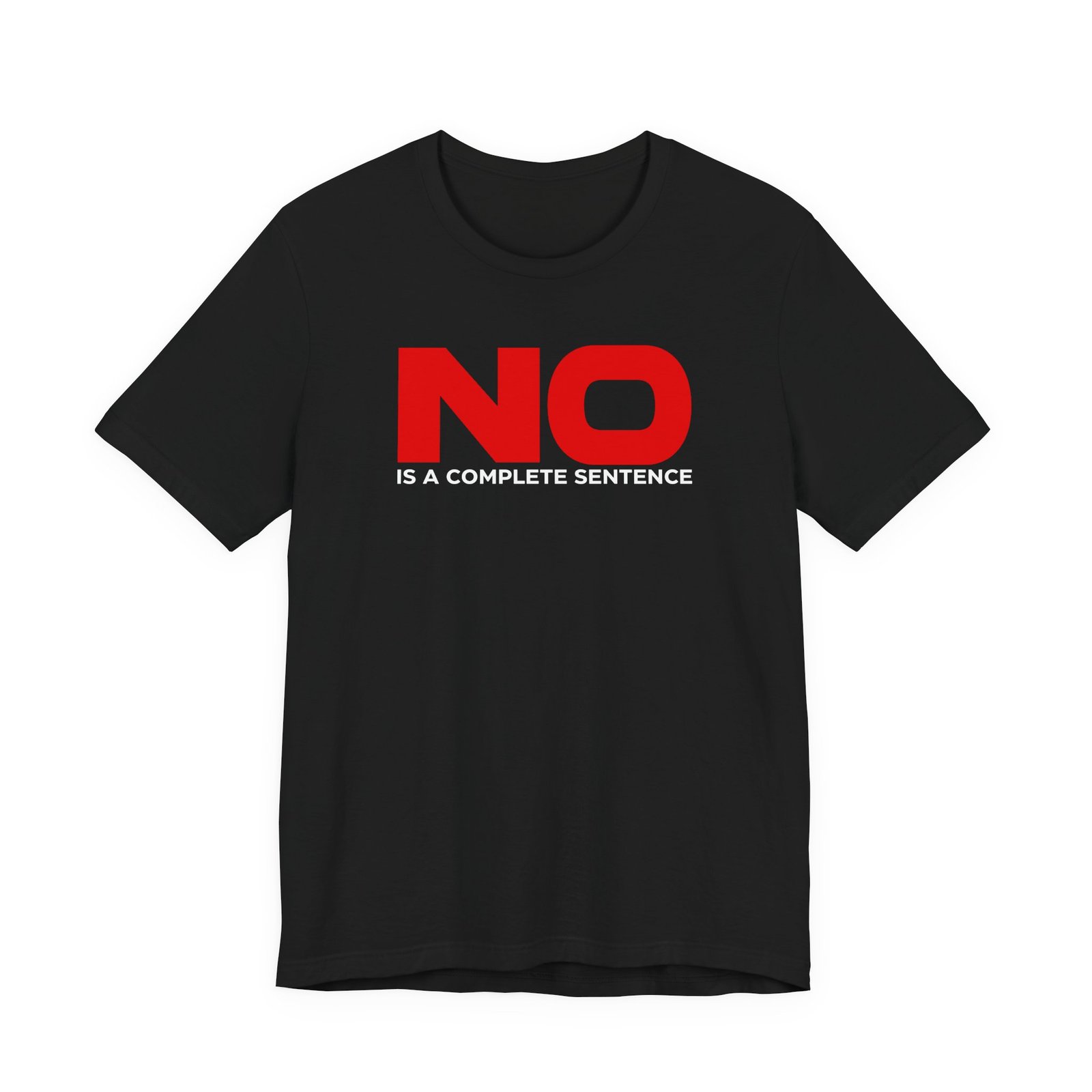 No Is a Complete Sentence T-Shirt