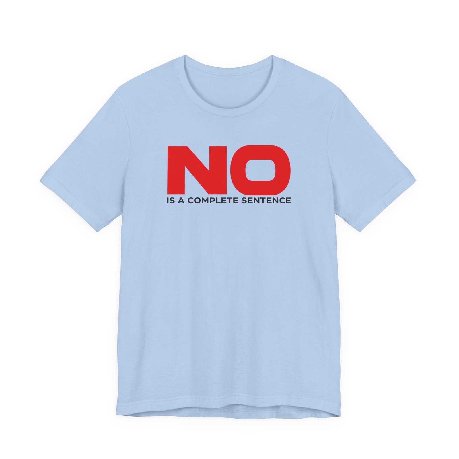 No Is a Complete Sentence T-Shirt - Image 11