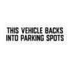 This Vehicle Backs Into Parking Spots Bumper Sticker