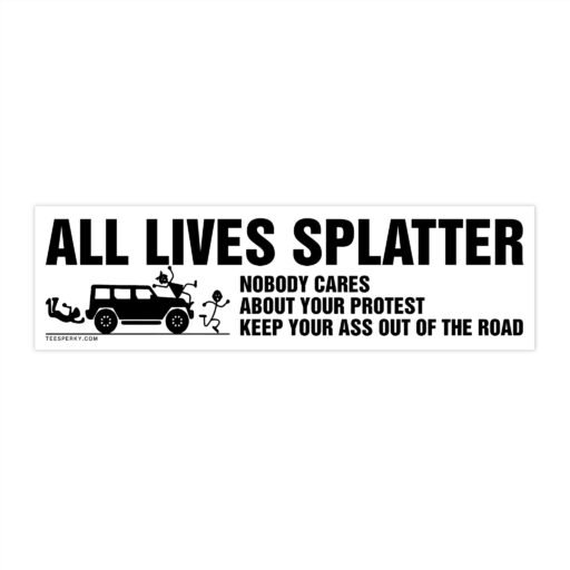 All Lives Splatter Funny Protest Bumper Sticker