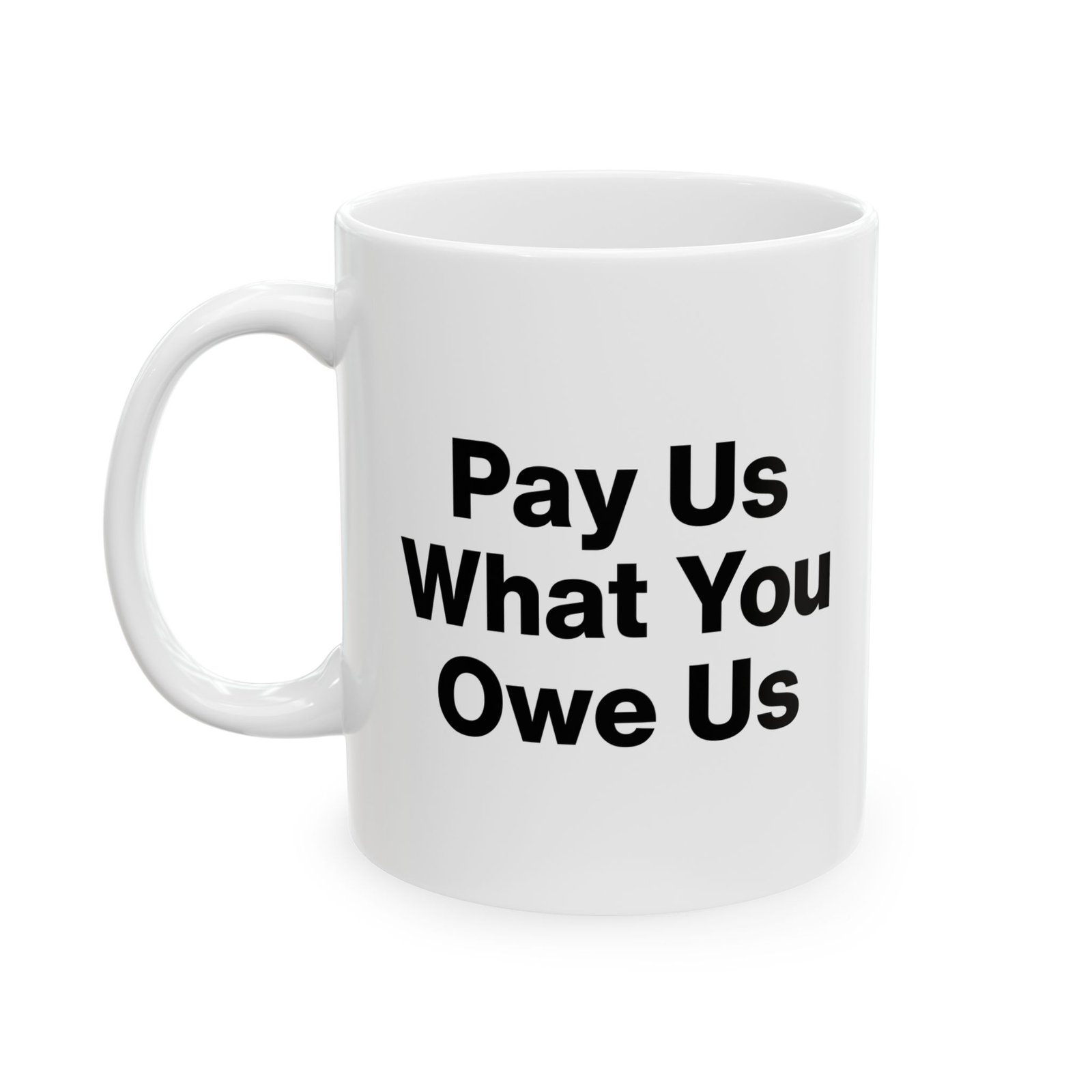 Pay Us What You Owe Us Mug