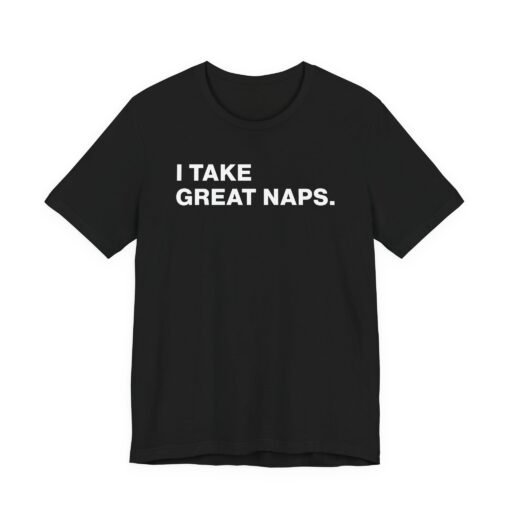 I Take Great Naps T-Shirt