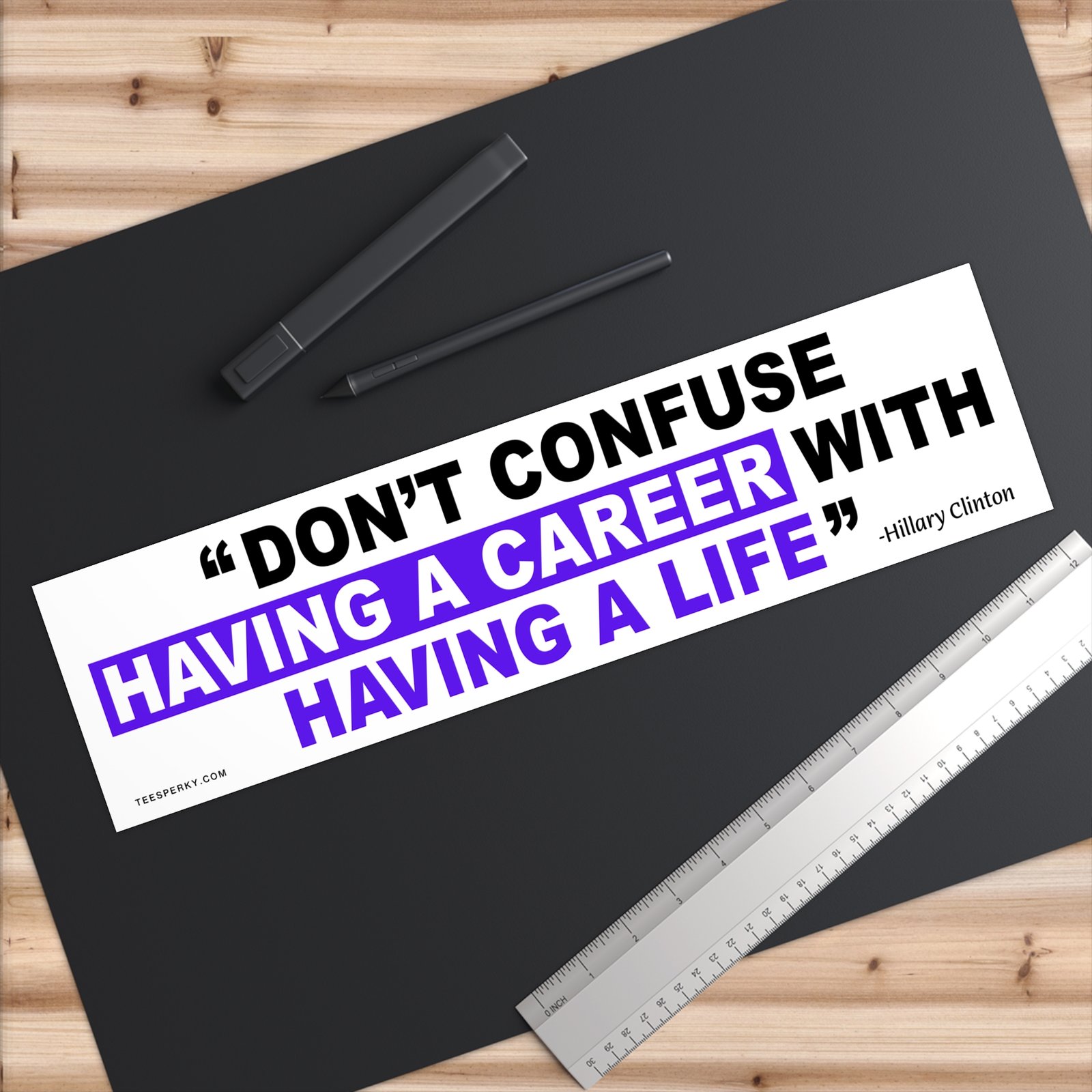 Don't Confuse Having a Career With Having a Life Bumper Sticker - Image 6
