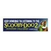 Keep Honking! I'm Listening to Scooby-Doo 2 Soundtrack Bumper Sticker