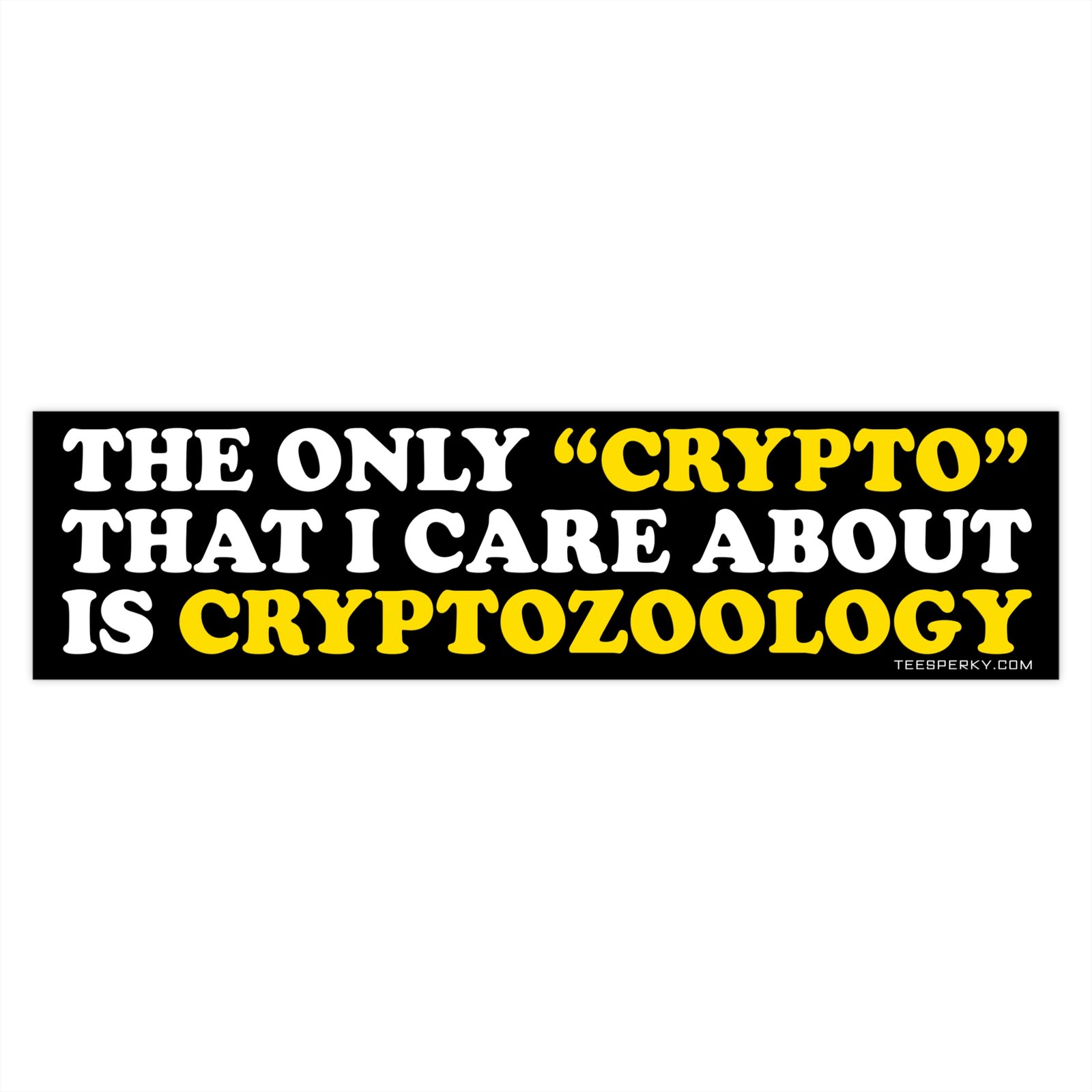 The Only Crypto That I Care About Is Cryptozoology Bumper Sticker - Image 4