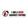 I Am a Mom Against Vaping Bumper Sticker