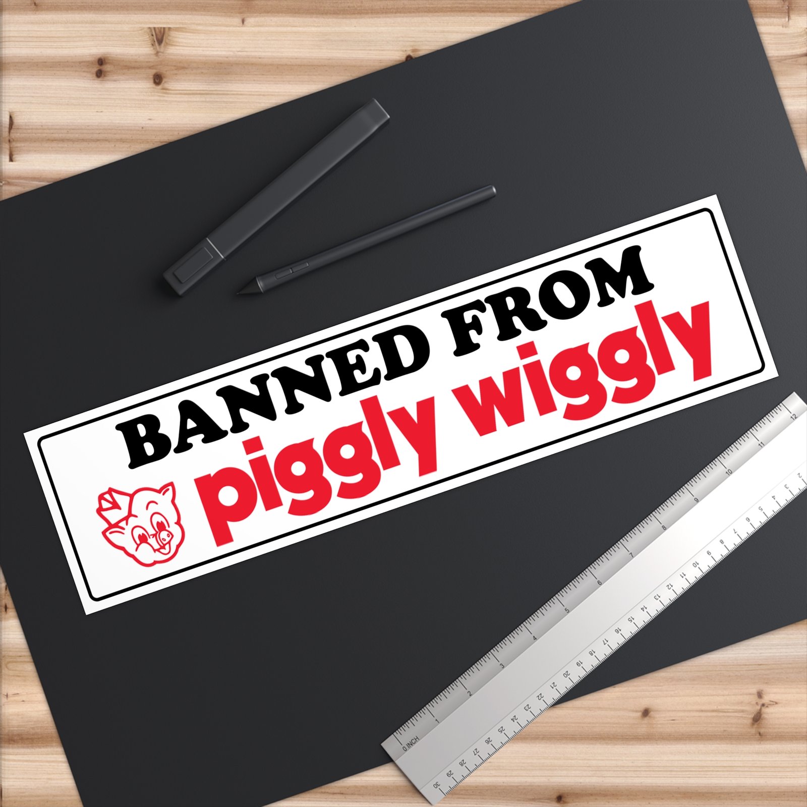 Banned from Piggly Wiggly Bumper Sticker - Image 6
