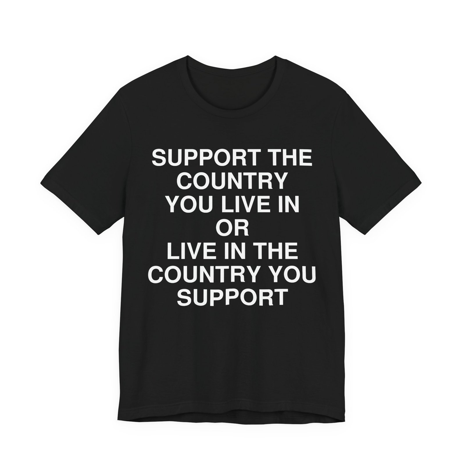 Support the Country You Live In T-Shirt