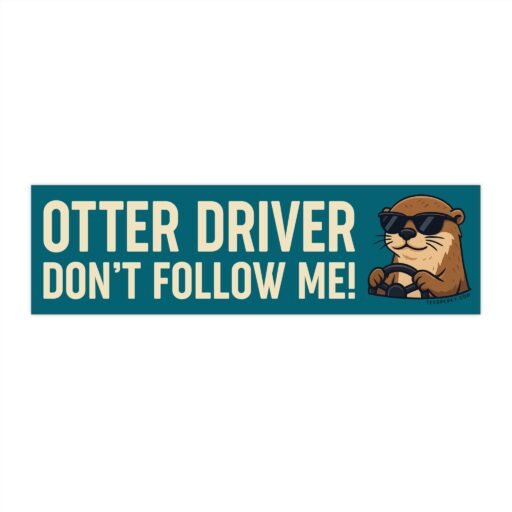 Otter Driver Don't Follow Me! Bumper Sticker