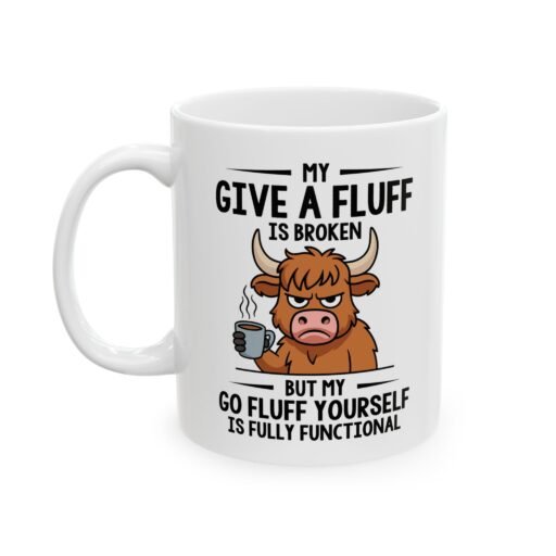 My Give a Fluff is Broken - Funny Cow Mug