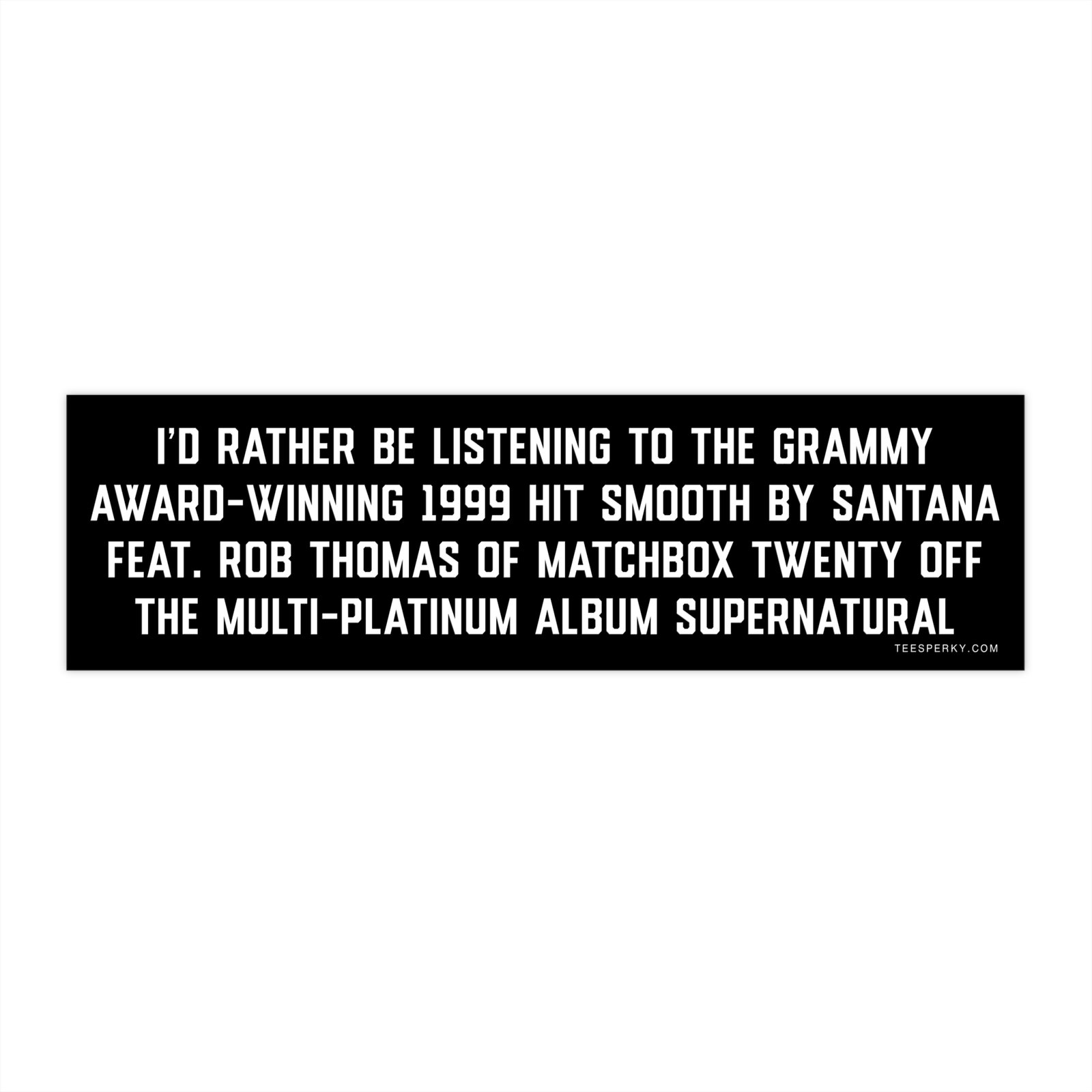 Smooth by Santana and Rob Thomas Bumper Sticker