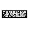 This Piece of Junk Runs Better Than Our Government Bumper Sticker