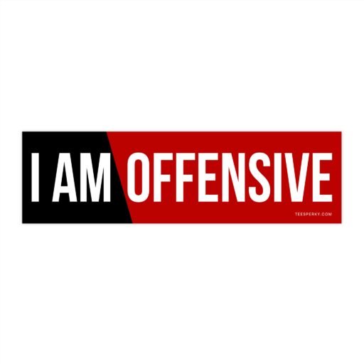 I Am Offensive Bumper Sticker
