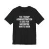 The Trump Administration Is DEI for Mediocre White Men T-Shirt