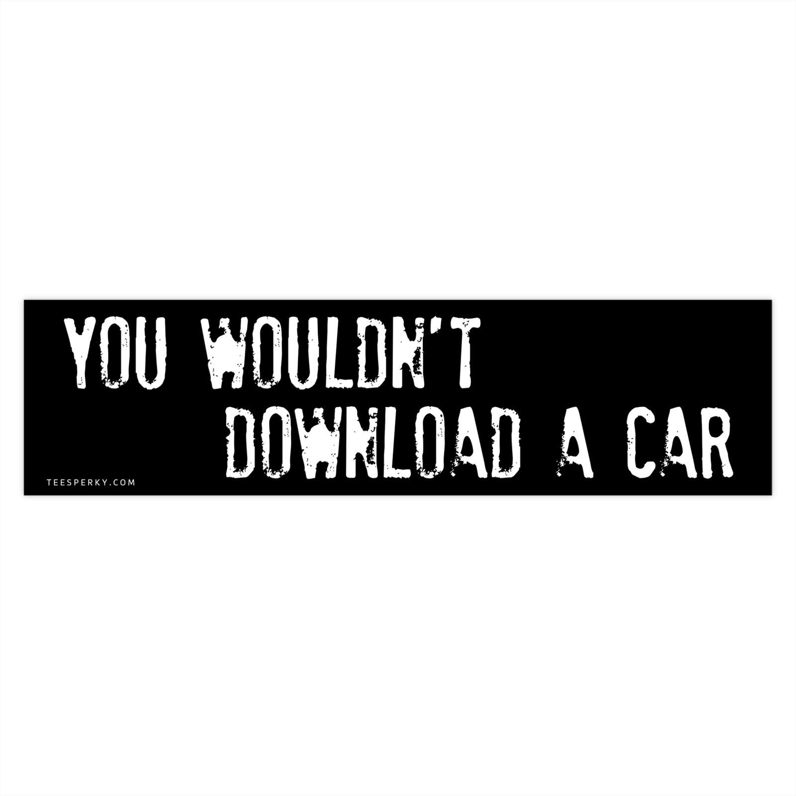 You Wouldn't Download a Car Bumper Sticker - Image 4
